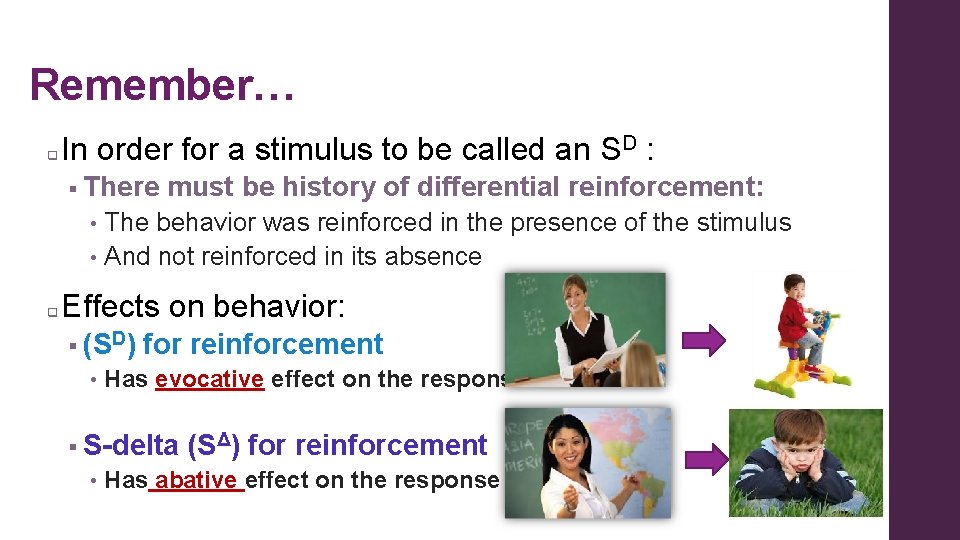 Remember… q In order for a stimulus to be called an SD : § Remember… q In order for a stimulus to be called an SD : §