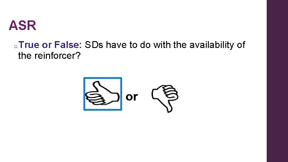 ASR q True or False: SDs have to do with the availability of the