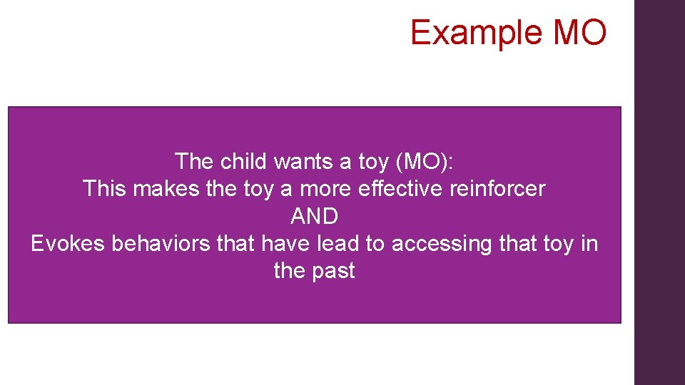 Example MO The child wants a toy (MO): This makes the toy a more