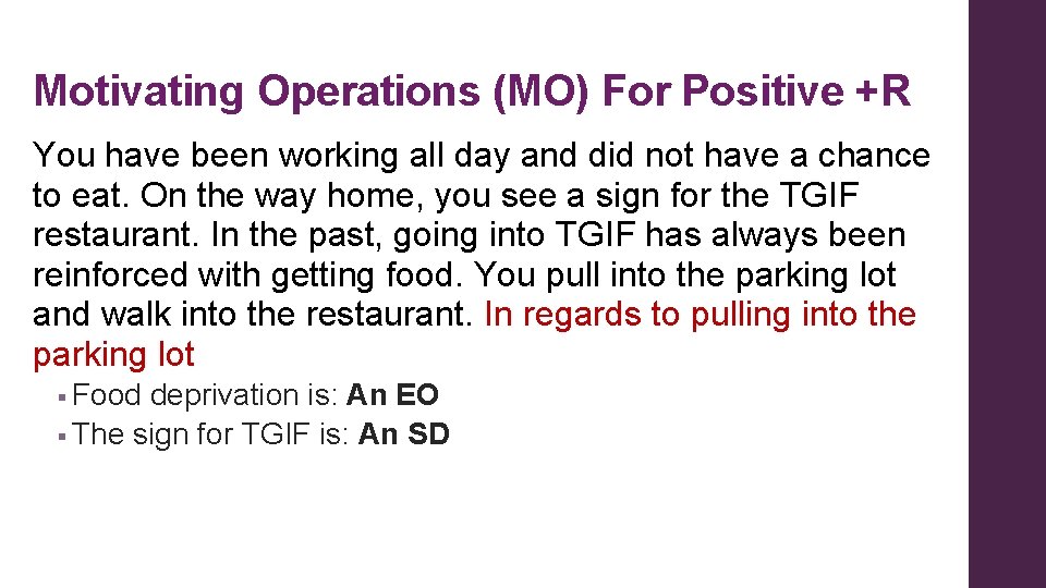 Motivating Operations (MO) For Positive +R You have been working all day and did