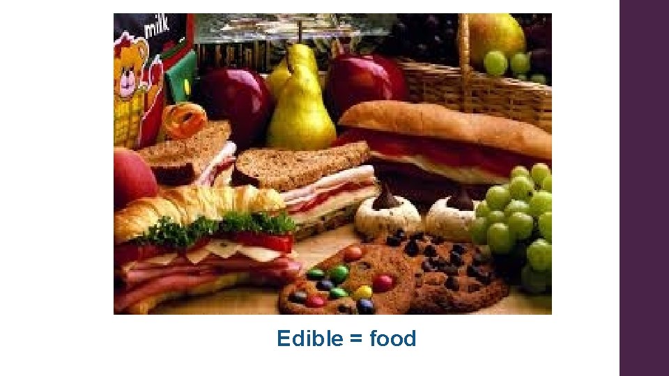 Edible = food 