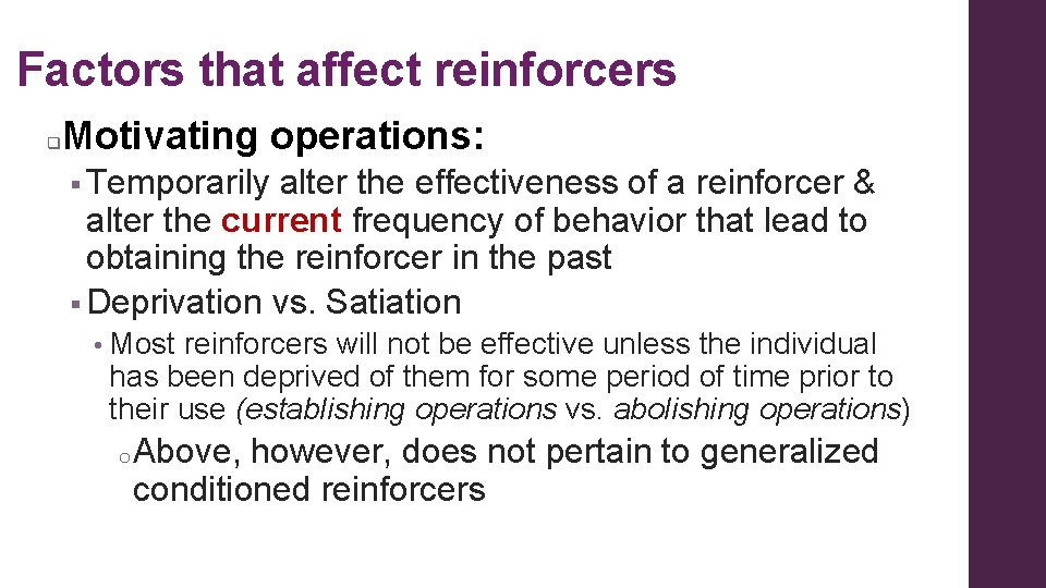 Factors that affect reinforcers q Motivating operations: § Temporarily alter the effectiveness of a