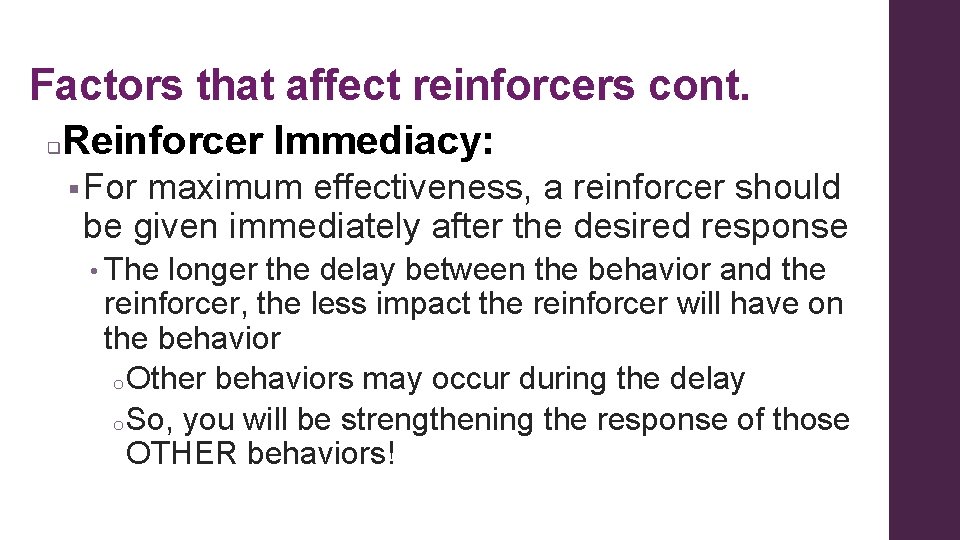 Factors that affect reinforcers cont. q Reinforcer Immediacy: § For maximum effectiveness, a reinforcer Factors that affect reinforcers cont. q Reinforcer Immediacy: § For maximum effectiveness, a reinforcer