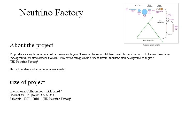 Neutrino Factory About the project To produce a very large number of neutrinos each
