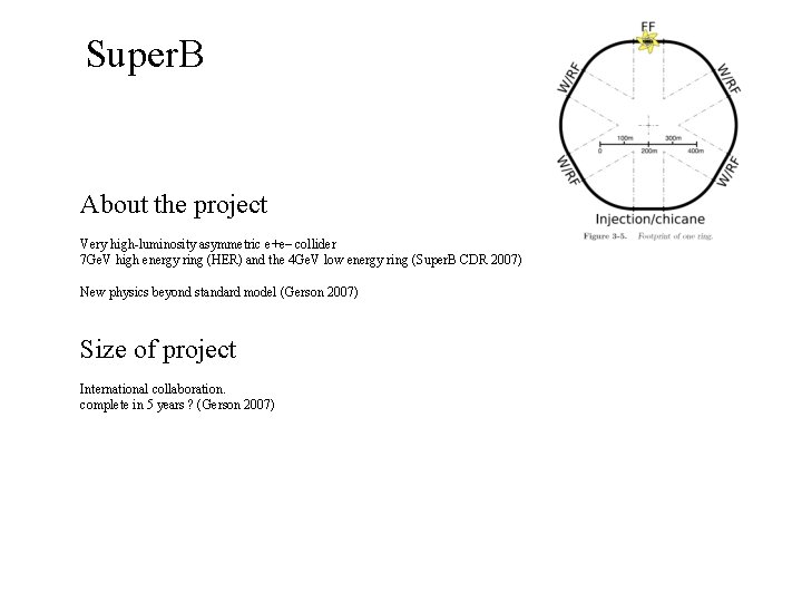 Super. B About the project Very high-luminosity asymmetric e+e– collider 7 Ge. V high