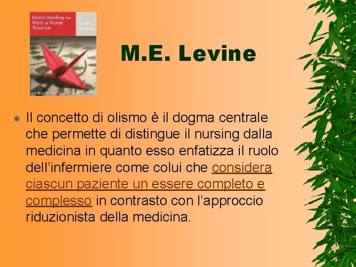 M. E. Levine Il concetto di olismo è il dogma centrale che permette di