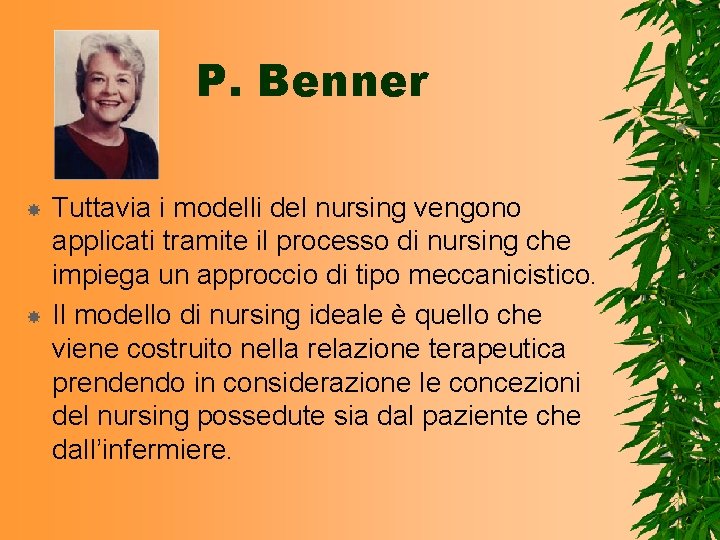 P. Benner Tuttavia i modelli del nursing vengono applicati tramite il processo di nursing