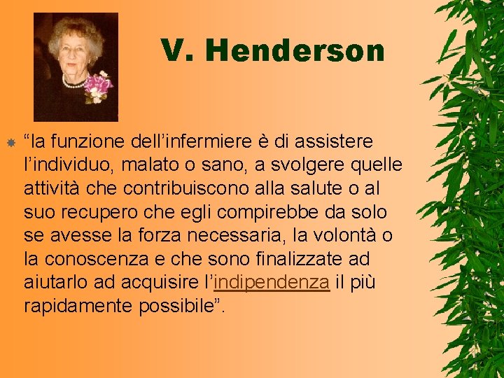 V. Henderson “la funzione dell’infermiere è di assistere l’individuo, malato o sano, a svolgere