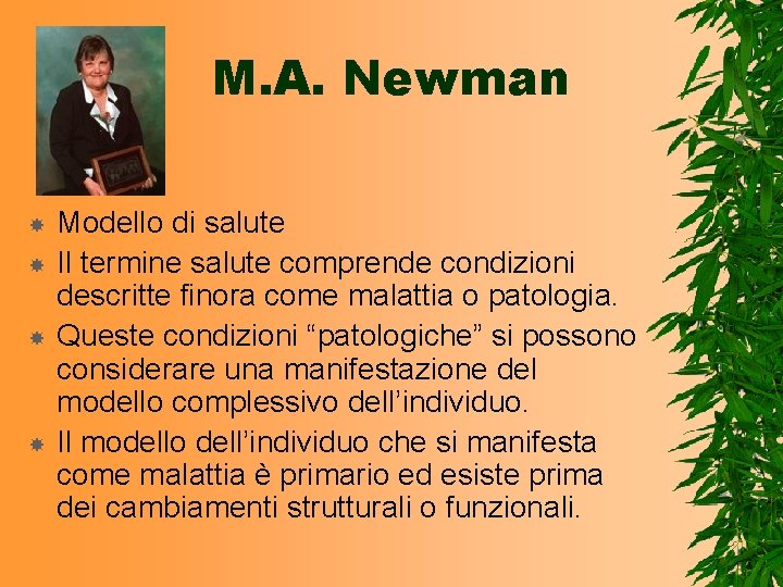 M. A. Newman Modello di salute Il termine salute comprende condizioni descritte finora come