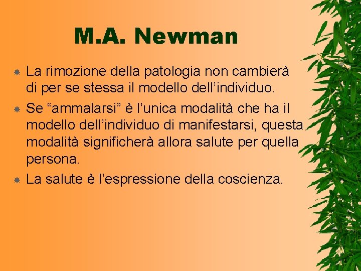 M. A. Newman La rimozione della patologia non cambierà di per se stessa il