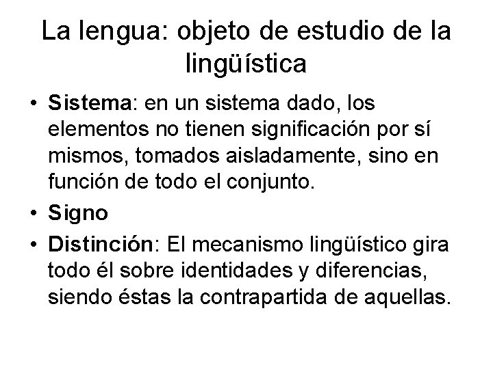 La lengua: objeto de estudio de la lingüística • Sistema: en un sistema dado,