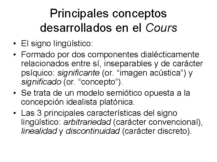 Principales conceptos desarrollados en el Cours • El signo lingüístico: • Formado por dos
