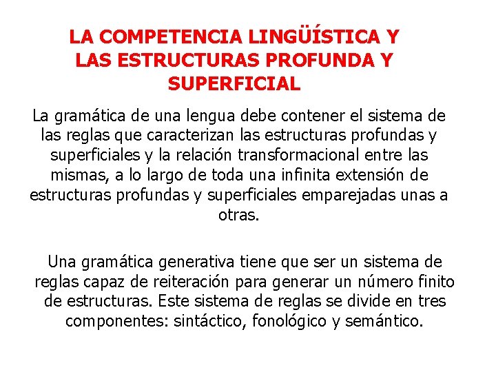 LA COMPETENCIA LINGÜÍSTICA Y LAS ESTRUCTURAS PROFUNDA Y SUPERFICIAL La gramática de una lengua