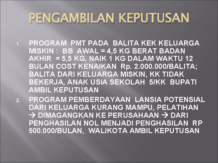 PENGAMBILAN KEPUTUSAN 1. 2. PROGRAM PMT PADA BALITA KEK KELUARGA MISKIN : BB AWAL