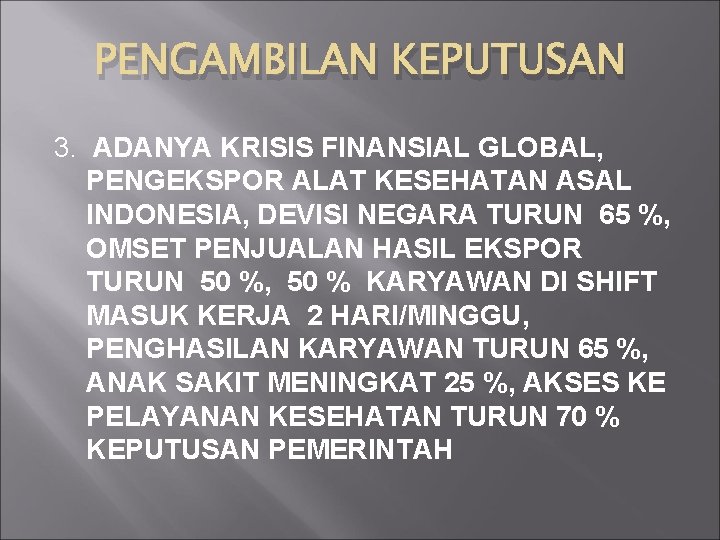 PENGAMBILAN KEPUTUSAN 3. ADANYA KRISIS FINANSIAL GLOBAL, PENGEKSPOR ALAT KESEHATAN ASAL INDONESIA, DEVISI NEGARA