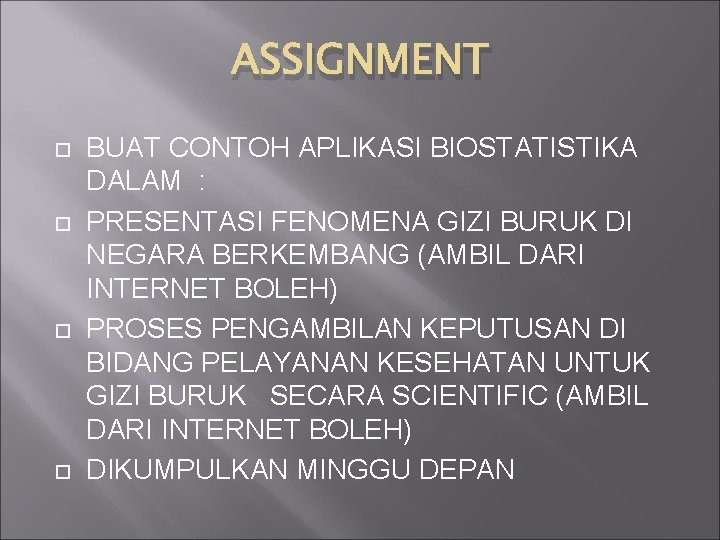 ASSIGNMENT BUAT CONTOH APLIKASI BIOSTATISTIKA DALAM : PRESENTASI FENOMENA GIZI BURUK DI NEGARA BERKEMBANG