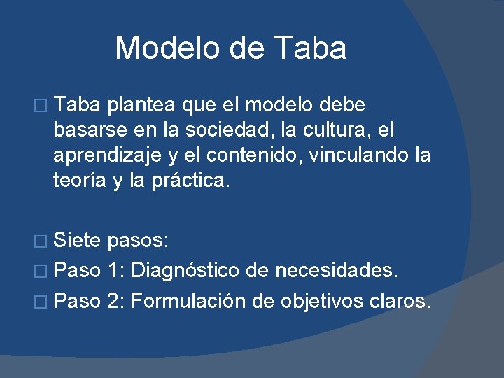 Modelo de Taba � Taba plantea que el modelo debe basarse en la sociedad,