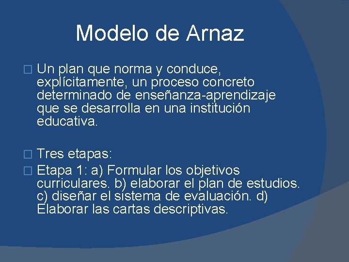 Modelo de Arnaz � Un plan que norma y conduce, explícitamente, un proceso concreto