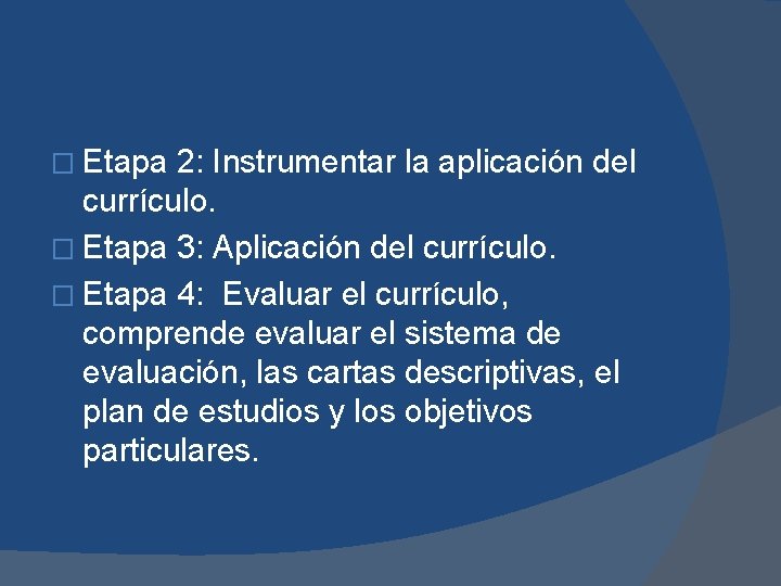 � Etapa 2: Instrumentar la aplicación del currículo. � Etapa 3: Aplicación del currículo.