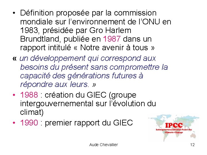  • Définition proposée par la commission mondiale sur l’environnement de l’ONU en 1983,