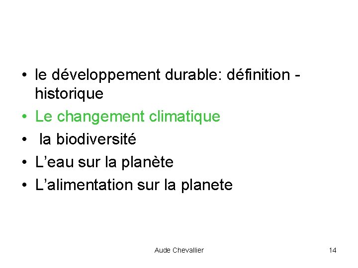  • le développement durable: définition historique • Le changement climatique • la biodiversité