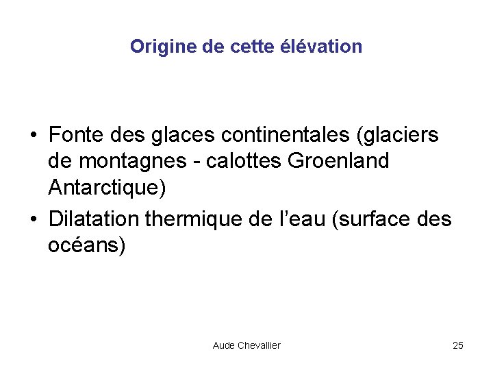 Origine de cette élévation • Fonte des glaces continentales (glaciers de montagnes - calottes