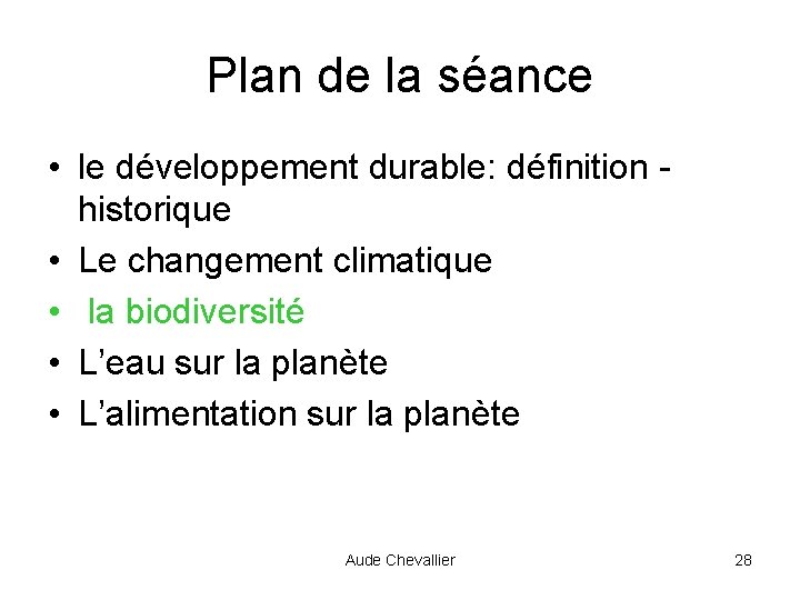 Plan de la séance • le développement durable: définition historique • Le changement climatique