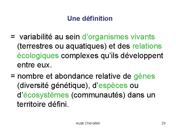 Une définition = variabilité au sein d’organismes vivants (terrestres ou aquatiques) et des relations
