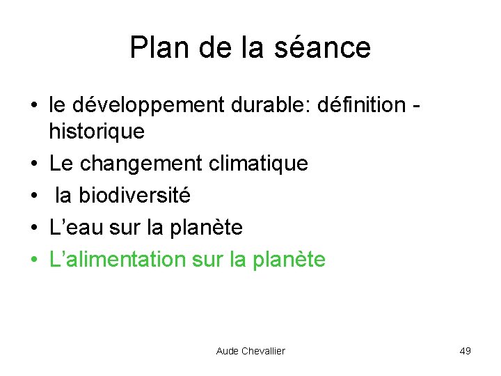 Plan de la séance • le développement durable: définition historique • Le changement climatique