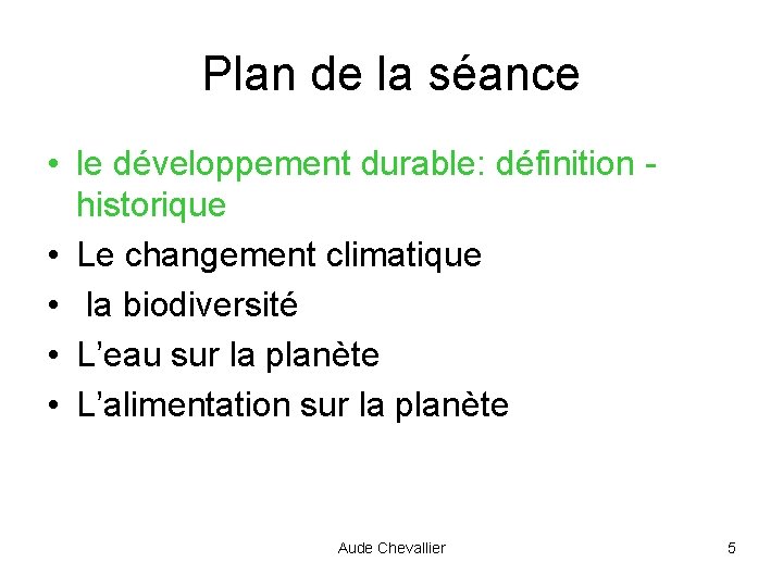 Plan de la séance • le développement durable: définition historique • Le changement climatique