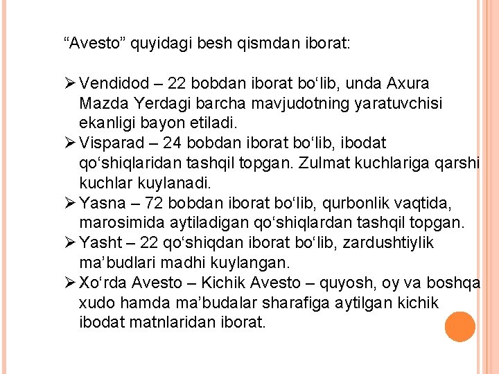 “Avesto” quyidagi besh qismdan iborat: Ø Vendidod – 22 bobdan iborat bo‘lib, unda Axura