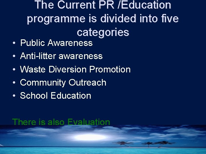  • • • The Current PR /Education programme is divided into five categories