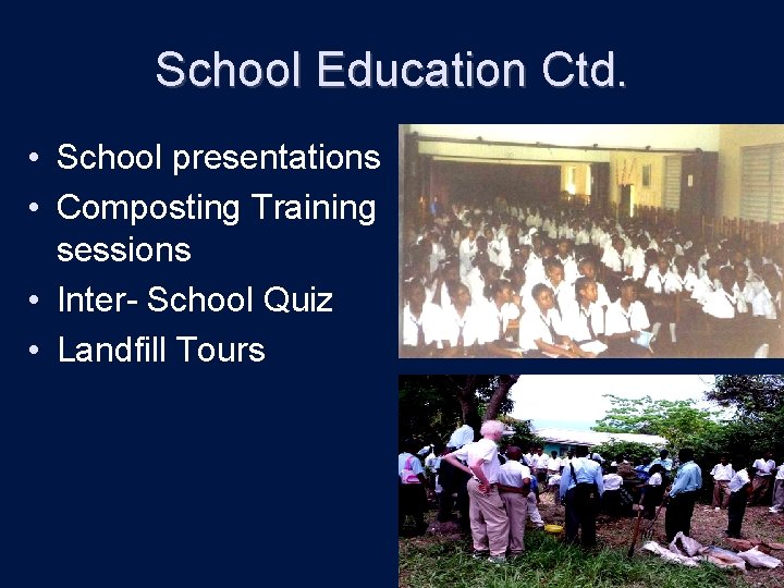 School Education Ctd. • School presentations • Composting Training sessions • Inter- School Quiz