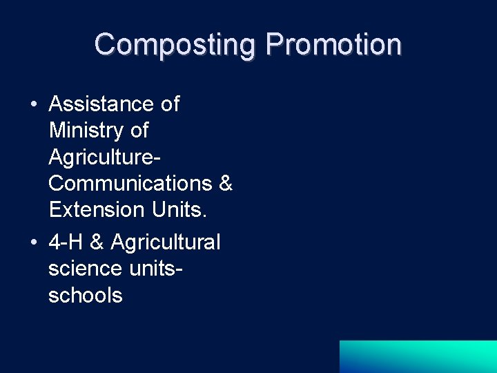 Composting Promotion • Assistance of Ministry of Agriculture. Communications & Extension Units. • 4