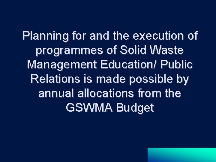 Planning for and the execution of programmes of Solid Waste Management Education/ Public Relations