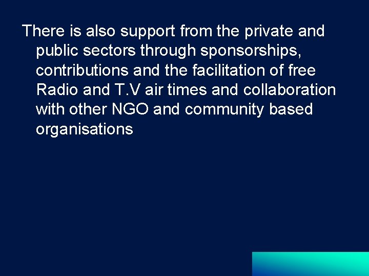 There is also support from the private and public sectors through sponsorships, contributions and