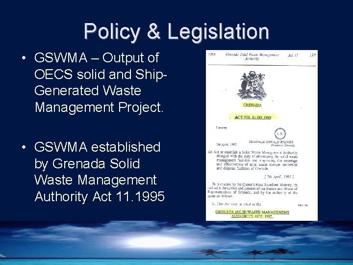Policy & Legislation • GSWMA – Output of OECS solid and Ship. Generated Waste