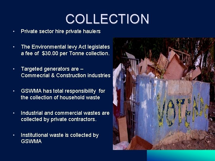 COLLECTION • Private sector hire private haulers • The Environmental levy Act legislates a