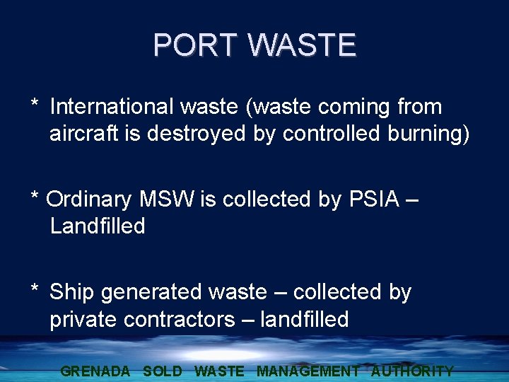 PORT WASTE * International waste (waste coming from aircraft is destroyed by controlled burning)