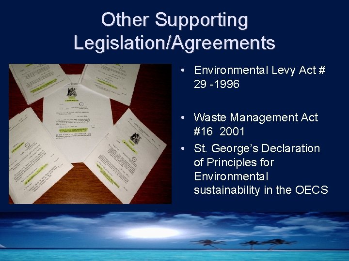 Other Supporting Legislation/Agreements • Environmental Levy Act # 29 -1996 • Waste Management Act