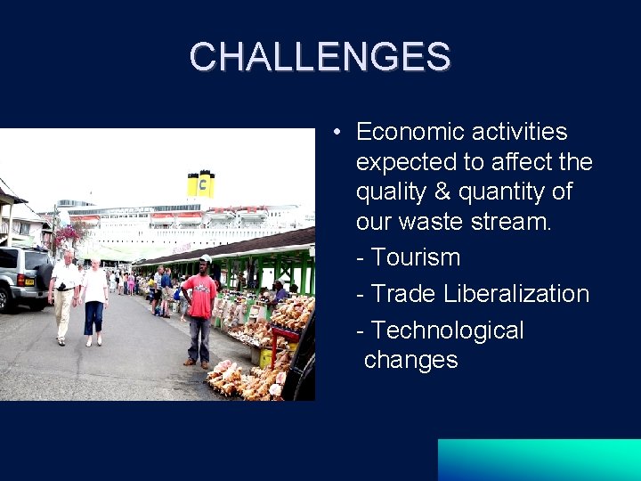 CHALLENGES • Economic activities expected to affect the quality & quantity of our waste