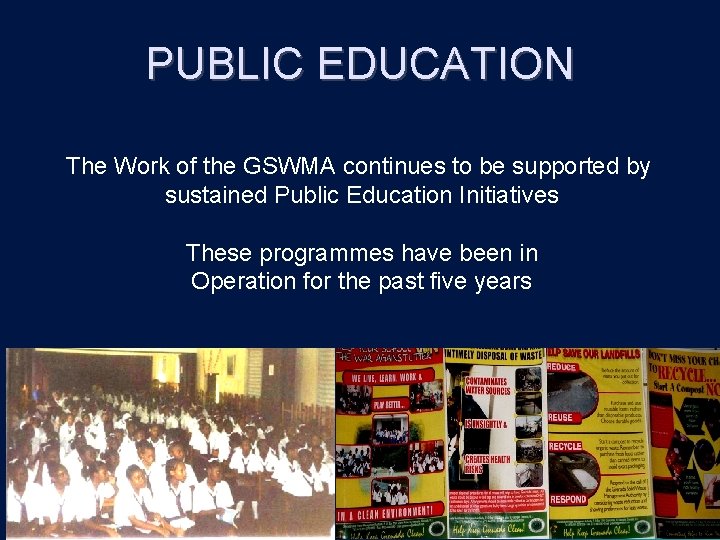 PUBLIC EDUCATION The Work of the GSWMA continues to be supported by sustained Public