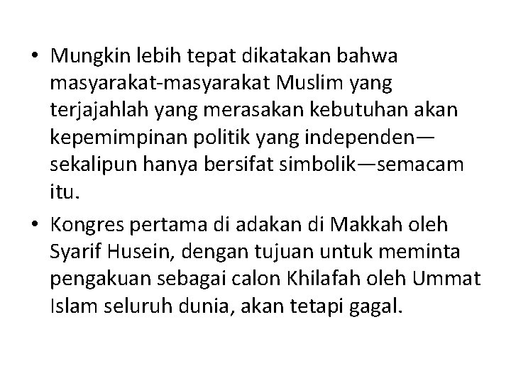  • Mungkin lebih tepat dikatakan bahwa masyarakat-masyarakat Muslim yang terjajahlah yang merasakan kebutuhan