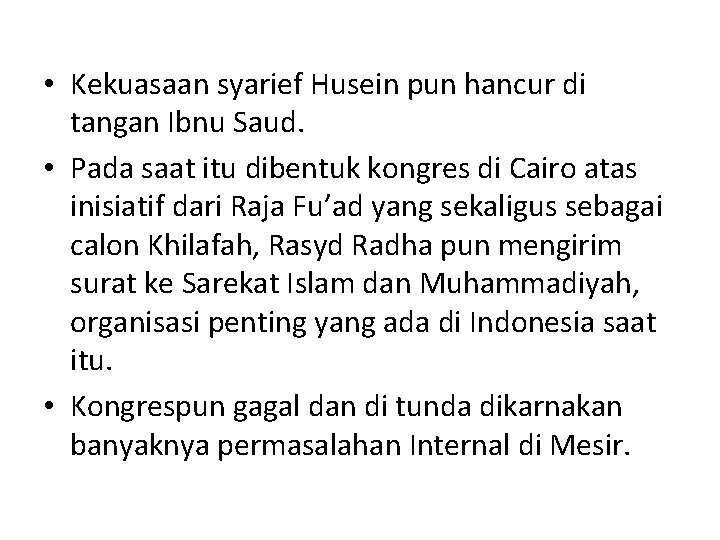  • Kekuasaan syarief Husein pun hancur di tangan Ibnu Saud. • Pada saat