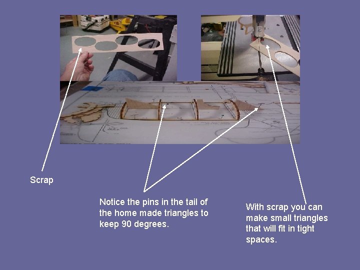 Scrap Notice the pins in the tail of the home made triangles to keep