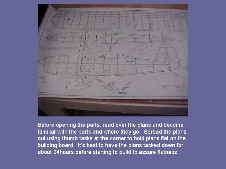 Before opening the parts, read over the plans and become familiar with the parts