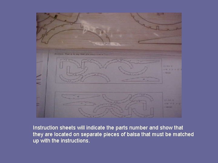 Instruction sheets will indicate the parts number and show that they are located on