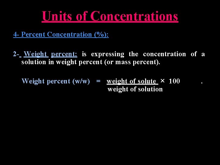 Units of Concentrations 4 - Percent Concentration (%): 2 - Weight percent: is expressing