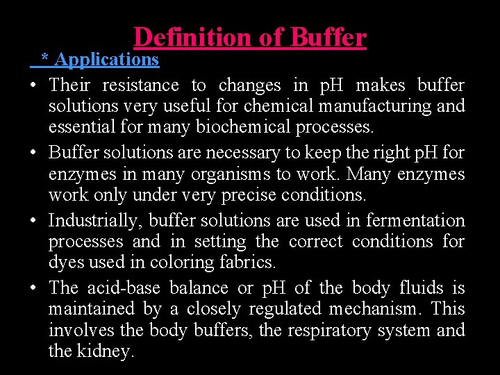 Definition of Buffer * Applications • Their resistance to changes in p. H makes