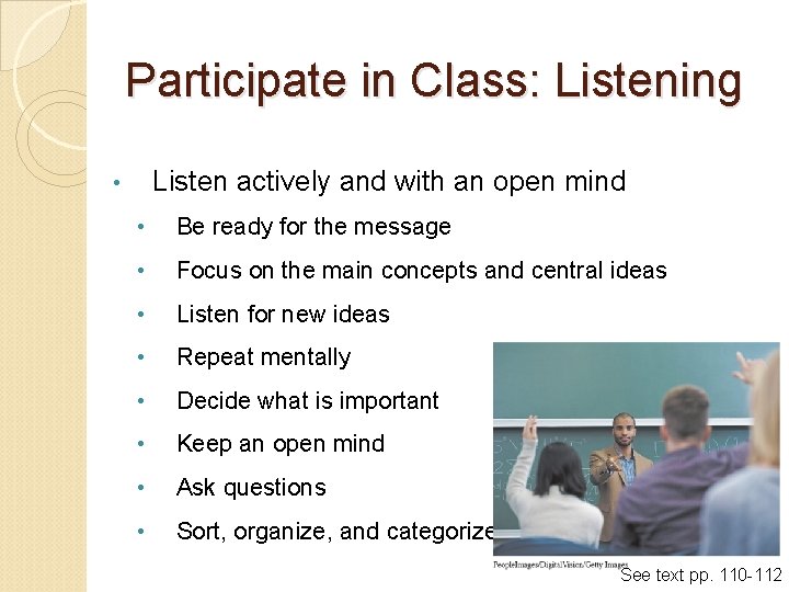Participate in Class: Listening Listen actively and with an open mind • • Be